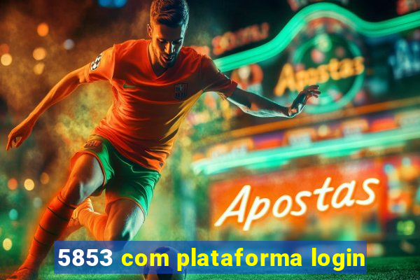 5853 com plataforma login